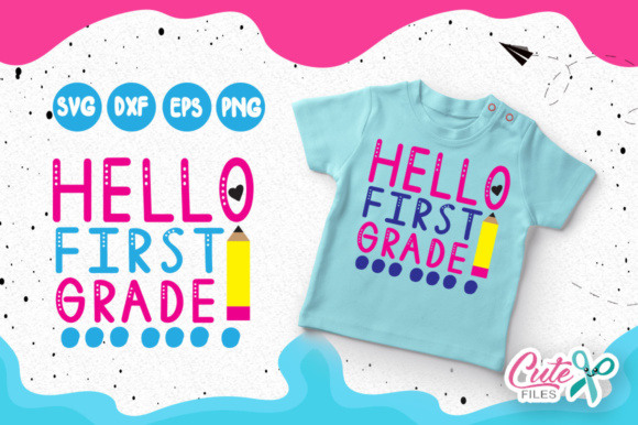 Hello First Grade: Handmade SVG Designs That Celebrate a Big School Milestone